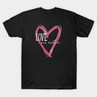 Love One Another - 1 John 4:7 T-Shirt